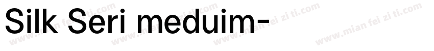Silk Seri meduim字体转换